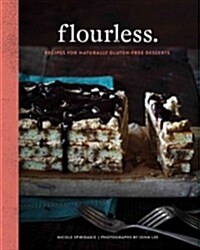 Flourless.: Recipes for Naturally Gluten-Free Desserts (Hardcover)