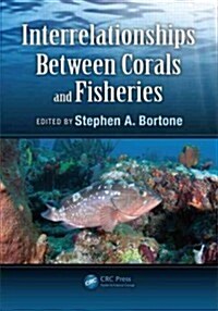 Interrelationships Between Corals and Fisheries (Hardcover)