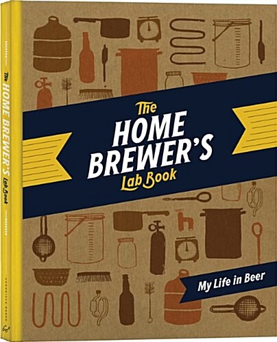 The Home Brewers Lab Book: My Life in Beer (Novelty)