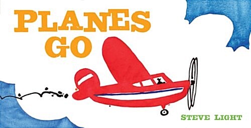 Planes Go: (Airplane Books for Kids 2-4, Transporation Books for Kids) (Board Books)