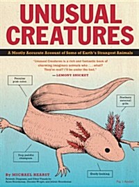 Unusual Creatures: A Mostly Accurate Account of Some of Earths Strangest Animals (Paperback)