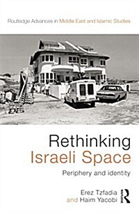 Rethinking Israeli Space : Periphery and Identity (Paperback)