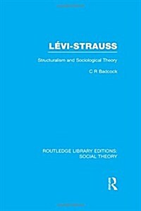Levi-Strauss (RLE Social Theory) : Structuralism and Sociological Theory (Hardcover)