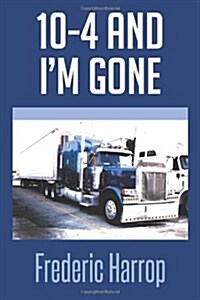 10-4 and Im Gone (Paperback)