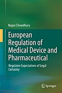 European Regulation of Medical Devices and Pharmaceuticals: Regulatee Expectations of Legal Certainty (Hardcover, 2014)