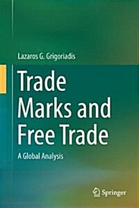Trade Marks and Free Trade: A Global Analysis (Hardcover, 2014)