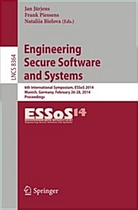Engineering Secure Software and Systems: 6th International Symposium, Essos 2014, Munich, Germany, February 26-28, 2014. Proceedings (Paperback, 2014)