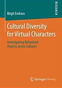 Cultural Diversity for Virtual Characters: Investigating Behavioral Aspects Across Cultures (Paperback, 2014)