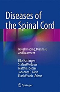 Diseases of the Spinal Cord: Novel Imaging, Diagnosis and Treatment (Hardcover, 2015)