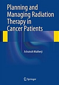 Planning and Managing Radiation Therapy in Cancer Patients (Hardcover)