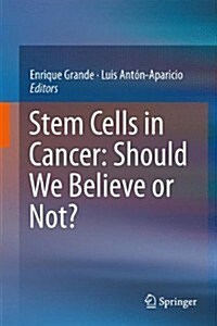 Stem Cells in Cancer: Should We Believe or Not? (Hardcover, 2014)