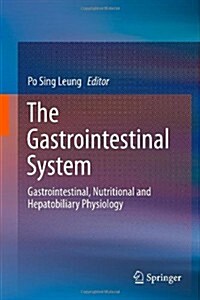 The Gastrointestinal System: Gastrointestinal, Nutritional and Hepatobiliary Physiology (Hardcover, 2014)