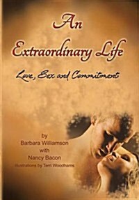 An Extraordinary Life: Love, Sex, and Commitment (Hardcover)