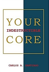 Your Indestructible Core (Hardcover)