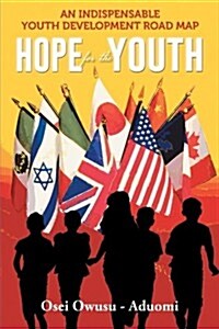 HOPE For The YOUTH: An Indispensable Youth Development Road Map (Paperback)