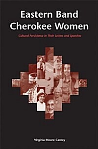 Eastern Band Cherokee Women: Cultural Persistence in Their Letters and Speeches (Paperback)