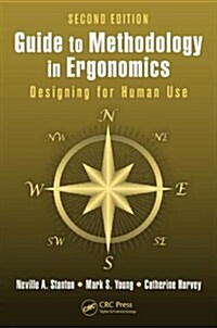 Guide to Methodology in Ergonomics: Designing for Human Use, Second Edition (Paperback, 2)