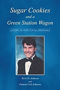 Sugar Cookies and a Green Station Wagon: A Story of Hope for All Prodigals (Paperback)