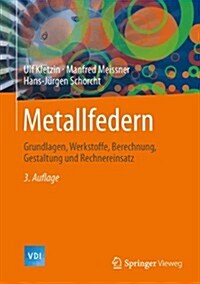 Metallfedern: Grundlagen, Werkstoffe, Berechnung, Gestaltung Und Rechnereinsatz (Hardcover, 3, 3. Aufl. 2015)