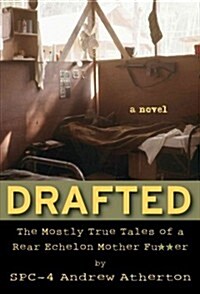 Drafted: The Mostly True Tales of a Rear Echelon Mother Fu**er (Paperback)