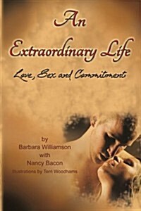 An Extraordinary Life: Love, Sex, and Commitment (Paperback)