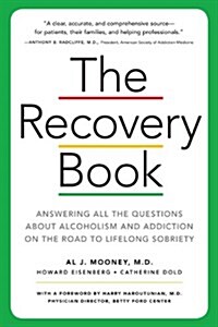 The Recovery Book: Answers to All Your Questions about Addiction and Alcoholism and Finding Health and Happiness in Sobriety (Paperback, 2, Revised)