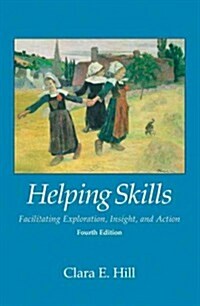 Helping Skills: Facilitating Exploration, Insight, and Action (Hardcover)