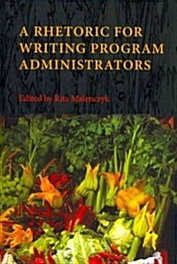 A Rhetoric for Writing Program Administrators (Hardcover)