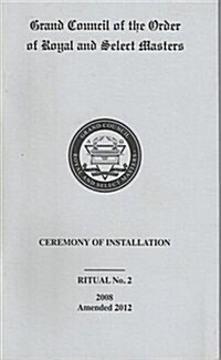 Grand Council of the Order of Royal and Select Masters Ceremony of Installation Ritual No. 2 (Hardcover)