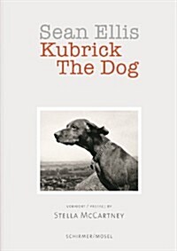 Sean Ellis: Kubrick the Dog (Hardcover)
