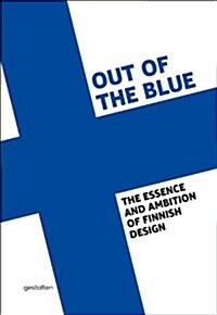 Out of the Blue: The Essence and Ambition of Finnish Design (Hardcover)