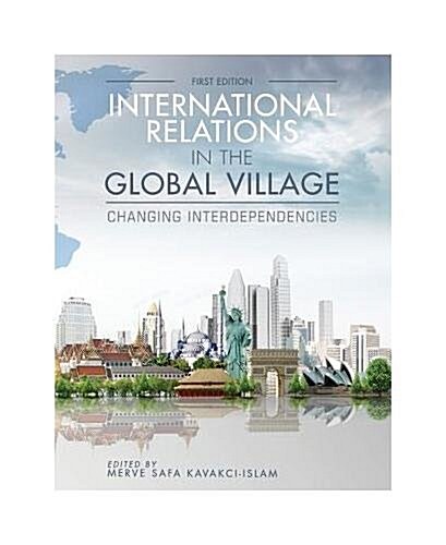 International Relations in the Global Village: Changing Interdependencies (Paperback)