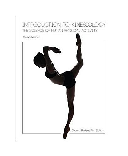 Introduction to Kinesiology: The Science of Human Physical Activity (Second Revised First Edition) (Paperback, Second Revised)