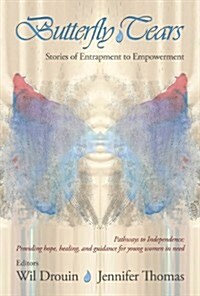 Butterfly Tears: Stories of Entrapment to Empowerment (Hardcover)