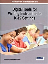 Handbook of Research on Digital Tools for Writing Instruction in K-12 Settings (Hardcover)