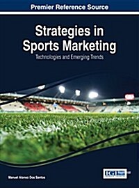 Strategies in Sports Marketing: Technologies and Emerging Trends (Hardcover)