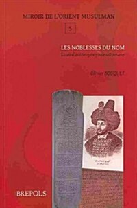 Les Noblesses Du Nom: Essai dAnthroponymie Ottomane (Paperback)
