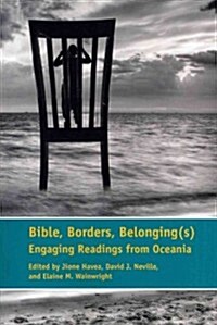 Bible, Borders, Belonging(s): Engaging Readings from Oceania (Paperback)