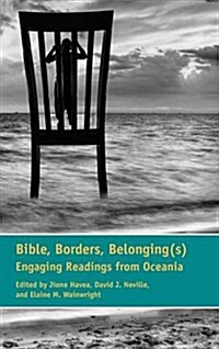 Bible, Borders, Belonging(s): Engaging Readings from Oceania (Hardcover)