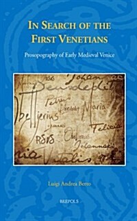 In Search of the First Venetians: Prosopography of Early Medieval Venice (Hardcover)