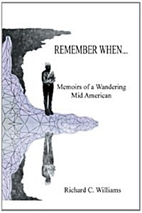 Remember When...: Memoirs of a Wandering Mid American (Paperback)