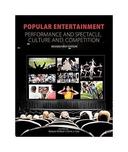 Popular Entertainment: Performance and Spectacle, Culture and Competition (Paperback, Revised First)