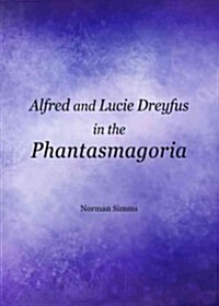 Alfred and Lucie Dreyfus in the Phantasmagoria (Hardcover)