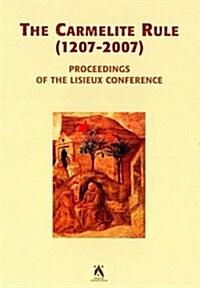 Carmelite Rule (1207-2007): Proceedings of the Lisieux Conference (Hardcover)