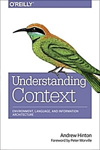 Understanding Context: Environment, Language, and Information Architecture (Paperback)