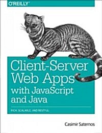 Client-Server Web Apps with JavaScript and Java: Rich, Scalable, and Restful (Paperback)