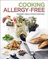 Cooking Allergy-Free: Simple Inspired Meals for Everyone (Hardcover)