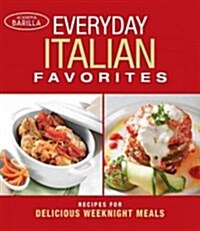 Everyday Italian Favorites: Recipes for Delicious Weeknight Meals (Paperback)