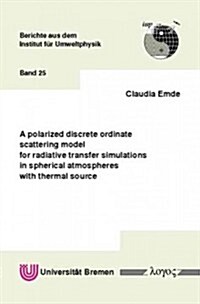 A Polarized Discrete Ordinate Scattering Model for Radiative Transfer Simulations in Spherical Atmospheres with Thermal Source (Paperback)