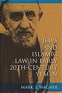 Jews and Islamic Law in Early 20th-Century Yemen (Paperback)